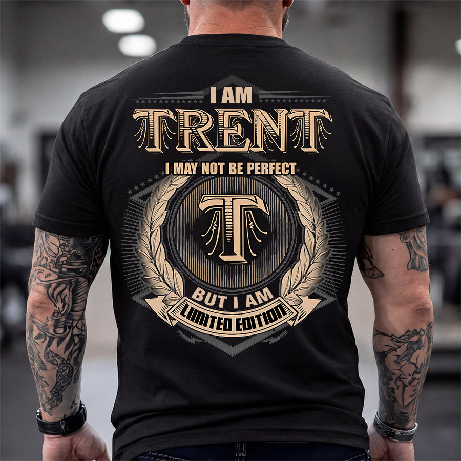 TRENT 2K-101–Personalized Name Quote Apparel “I Am NAME May Not Be Perfect But I Am Limited Edition”