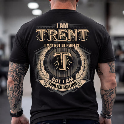 TRENT 2K-101–Personalized Name Quote Apparel “I Am NAME May Not Be Perfect But I Am Limited Edition”