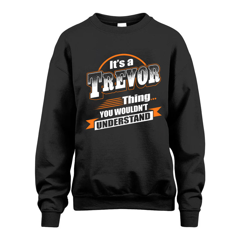 TREVOR HH88-K2-107–Personalized Name Quote Apparel “It’s a/an NAME Thing You Wouldn’t Understand”