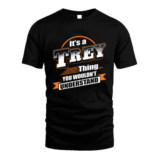 TREY HH88-K2-107–Personalized Name Quote Apparel “It’s a/an NAME Thing You Wouldn’t Understand”