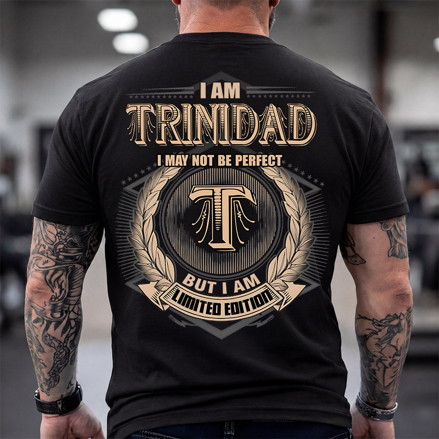 TRINIDAD 2K-101–Personalized Name Quote Apparel “I Am NAME May Not Be Perfect But I Am Limited Edition”