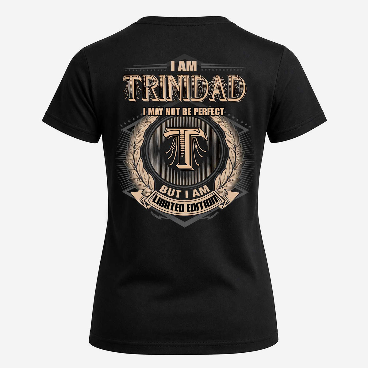 TRINIDAD 2K-101–Personalized Name Quote Apparel “I Am NAME May Not Be Perfect But I Am Limited Edition”