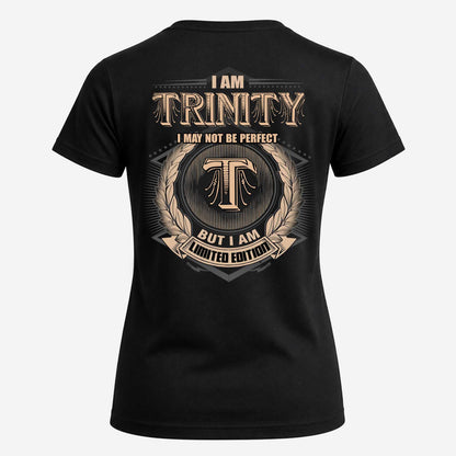 TRINITY 2K-101–Personalized Name Quote Apparel “I Am NAME May Not Be Perfect But I Am Limited Edition”