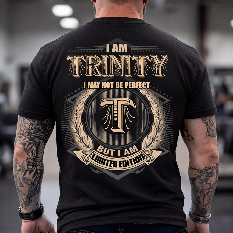 TRINITY 2K-101–Personalized Name Quote Apparel “I Am NAME May Not Be Perfect But I Am Limited Edition”