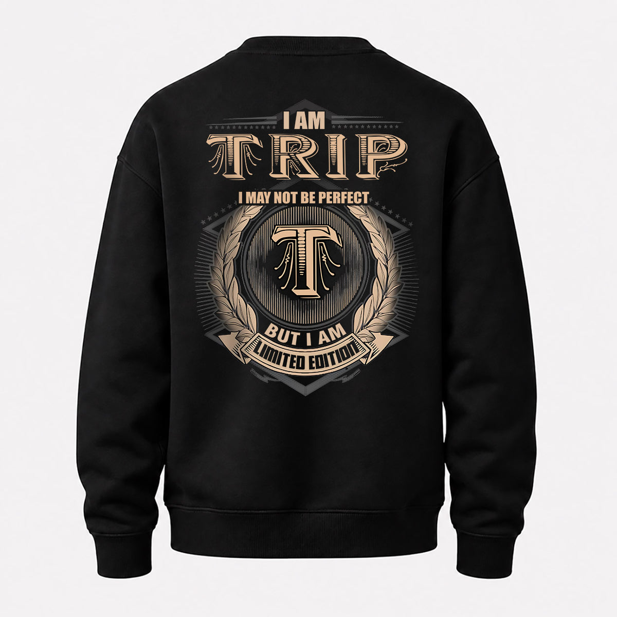 TRIP 2K-101–Personalized Name Quote Apparel “I Am NAME May Not Be Perfect But I Am Limited Edition”