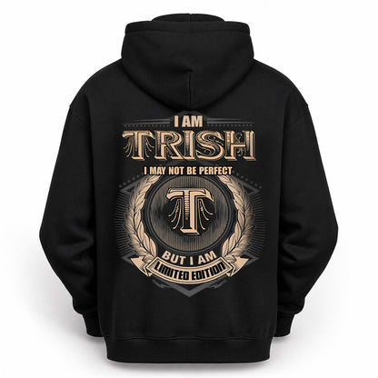 TRISH 2K-101–Personalized Name Quote Apparel “I Am NAME May Not Be Perfect But I Am Limited Edition”