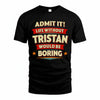 TRISTAN HH88-K2-106–Personalized Funny Quote Apparel “Life Without NAME Would Be Boring”