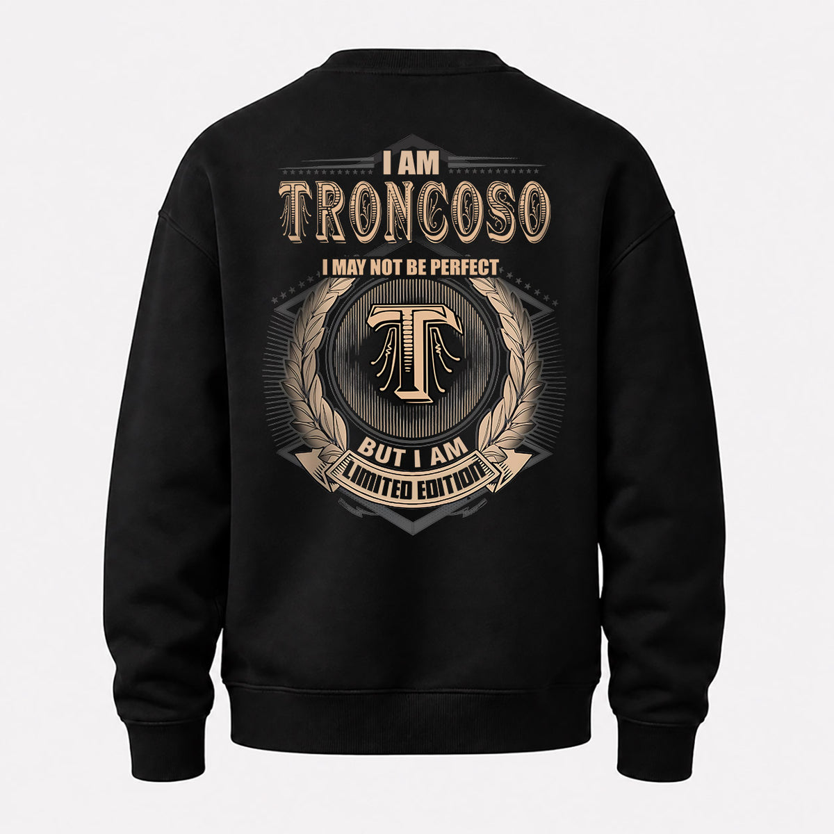 TRONCOSO 2K-101–Personalized Name Quote Apparel “I Am NAME May Not Be Perfect But I Am Limited Edition”