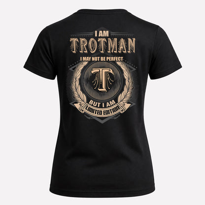 TROTMAN 2K-101–Personalized Name Quote Apparel “I Am NAME May Not Be Perfect But I Am Limited Edition”