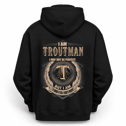 TROUTMAN 2K-101–Personalized Name Quote Apparel “I Am NAME May Not Be Perfect But I Am Limited Edition”