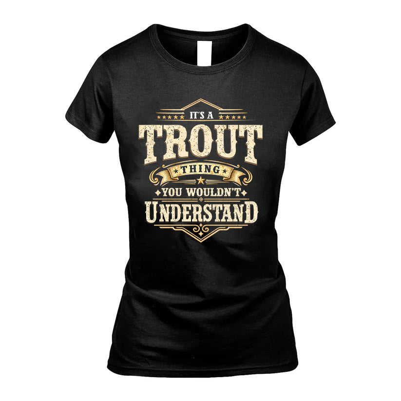 TROUT HH-F009–Personalized Name Quote Apparel “It’s an NAME Thing You Wouldn’t Understand”