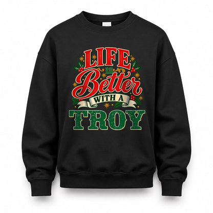 TROY HH-F011 Personalized Name Christmas Shirt – “Life Is Better With a Custom Name” Funny Christmas Gift, Custom Holiday Apparel