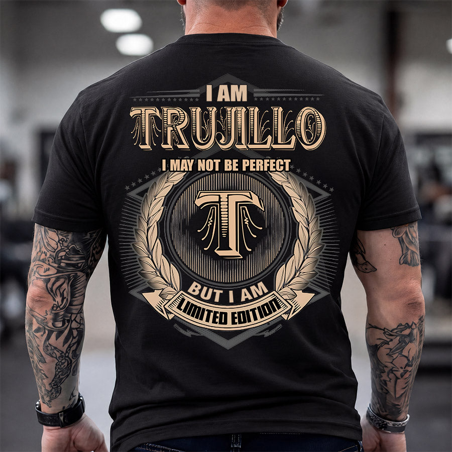 TRUJILLO 2K-101–Personalized Name Quote Apparel “I Am NAME May Not Be Perfect But I Am Limited Edition”