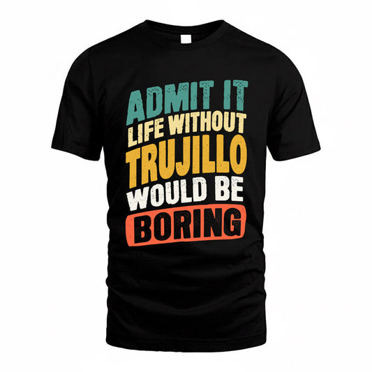 TROY TP88-K4-229–Personalized Funny Quote Apparel “Life Without NAME Would Be Boring”