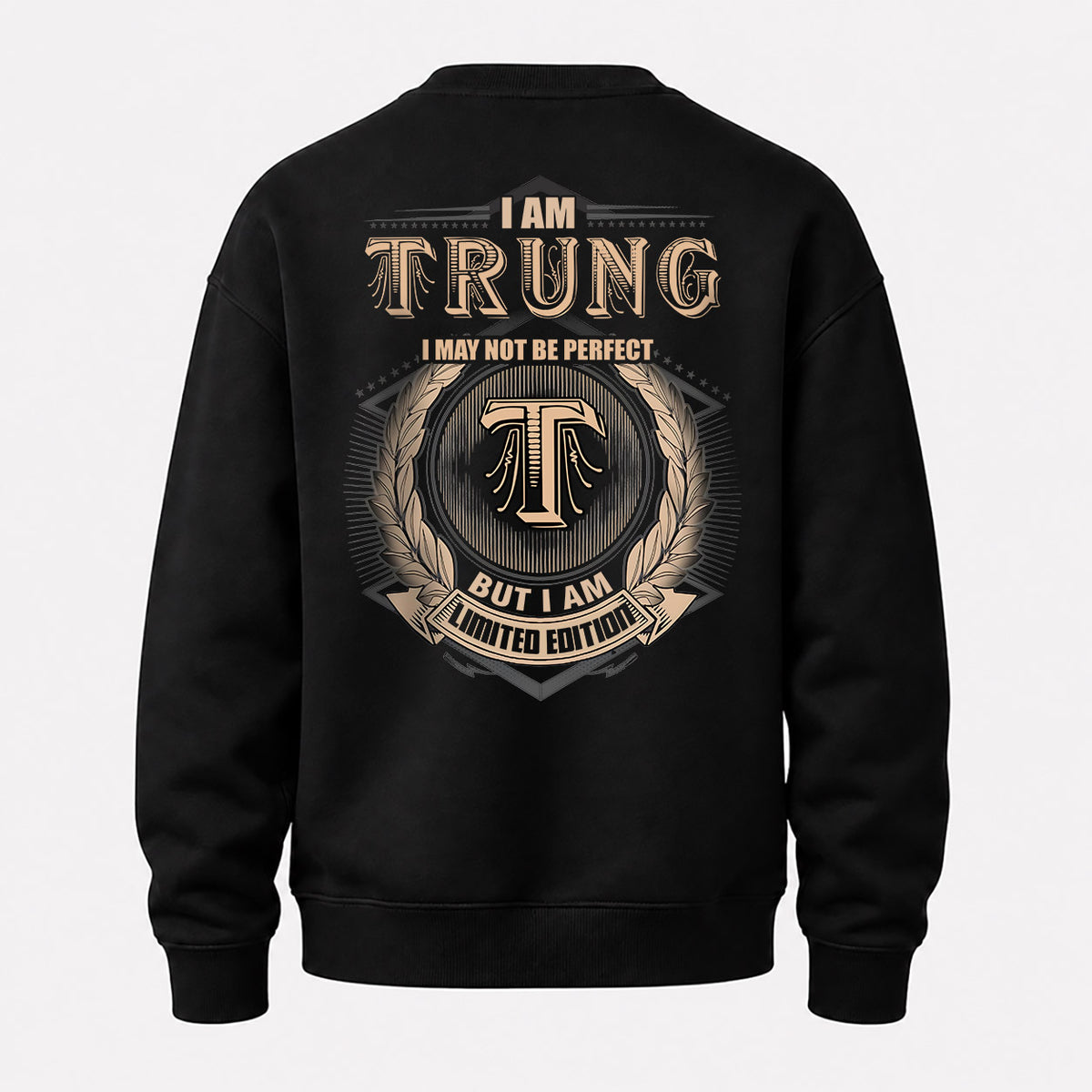 TRUNG 2K-101–Personalized Name Quote Apparel “I Am NAME May Not Be Perfect But I Am Limited Edition”