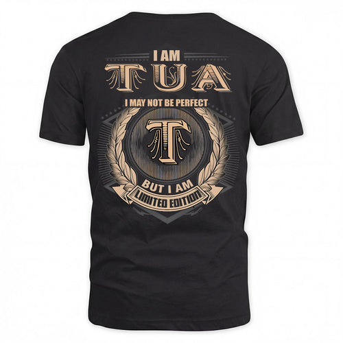 TUA 2K-101–Personalized Name Quote Apparel “I Am NAME May Not Be Perfect But I Am Limited Edition”