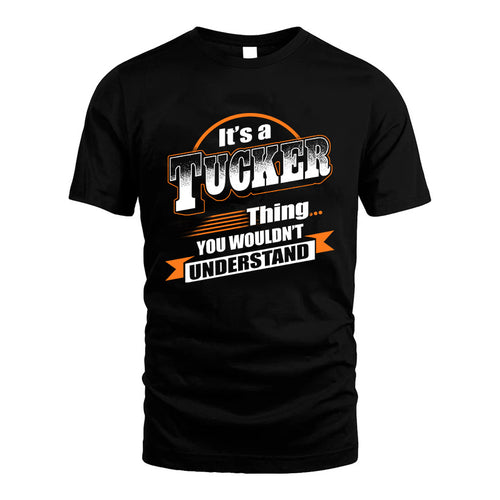 TUCKER HH88-K2-107–Personalized Name Quote Apparel “It’s a/an NAME Thing You Wouldn’t Understand”