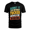 TRUJILLO TP88-K4-229–Personalized Funny Quote Apparel “Life Without NAME Would Be Boring”