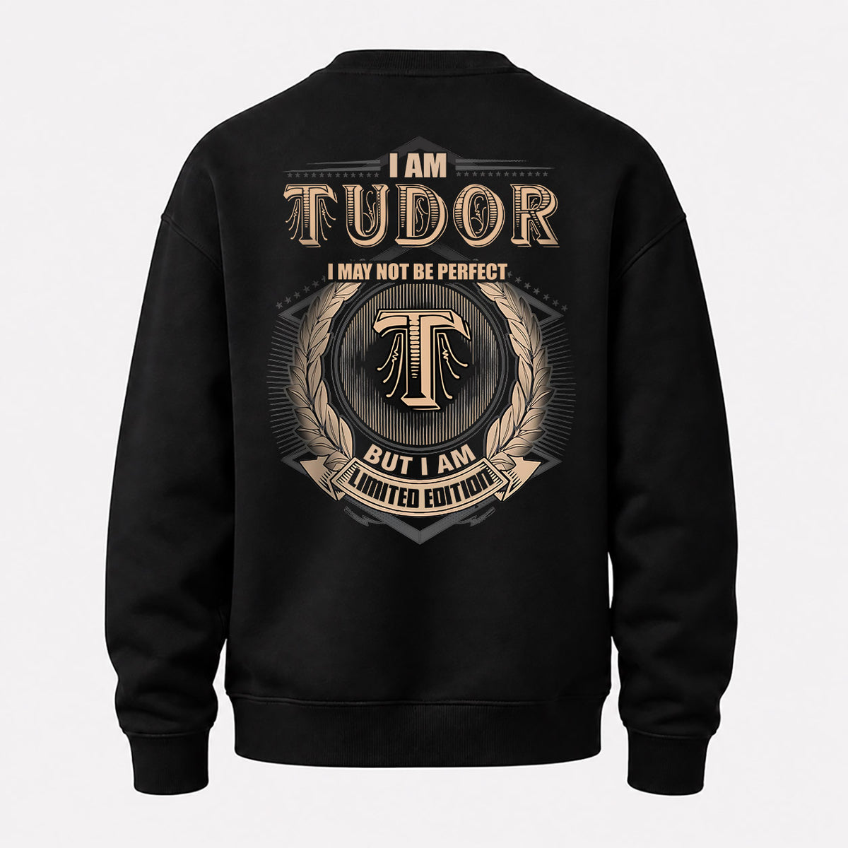 TUDOR 2K-101–Personalized Name Quote Apparel “I Am NAME May Not Be Perfect But I Am Limited Edition”