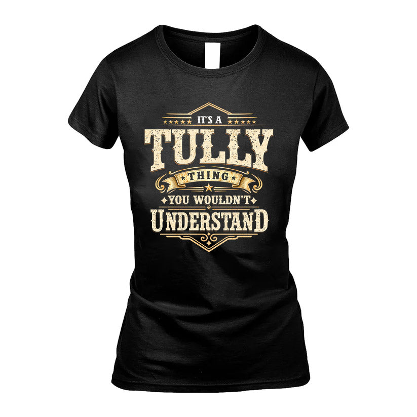 TULLY HH-F009–Personalized Name Quote Apparel “It’s an NAME Thing You Wouldn’t Understand”