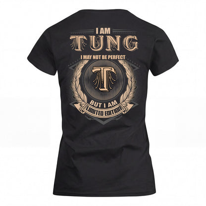 TUNG 2K-101–Personalized Name Quote Apparel “I Am NAME May Not Be Perfect But I Am Limited Edition”