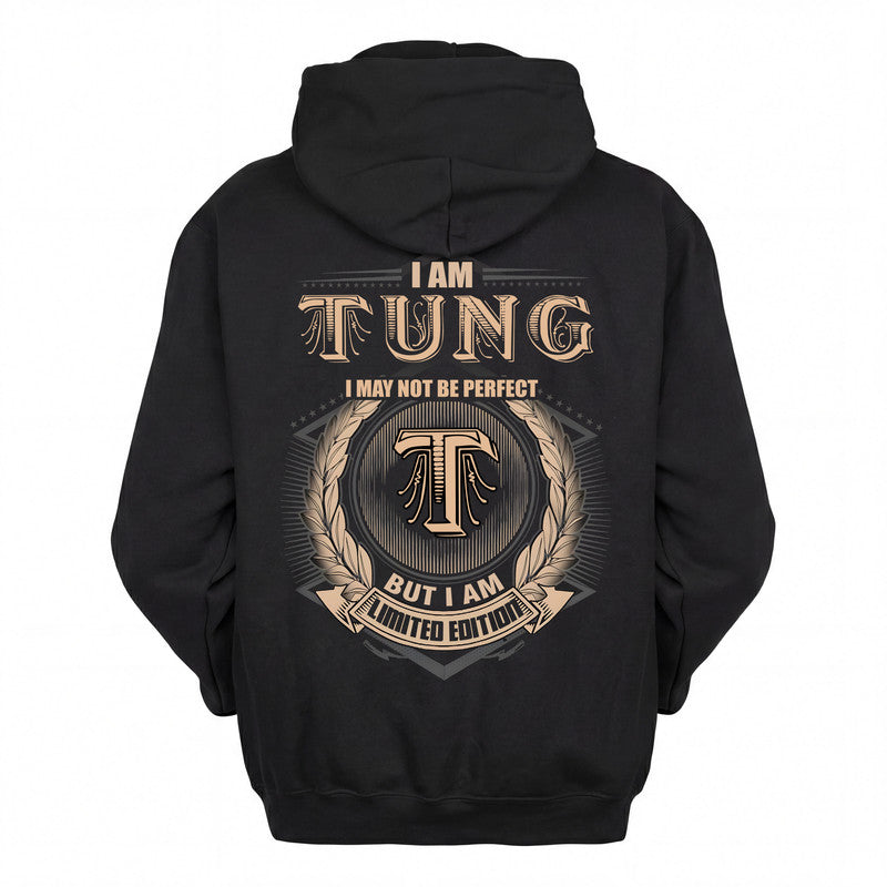 TUNG 2K-101–Personalized Name Quote Apparel “I Am NAME May Not Be Perfect But I Am Limited Edition”