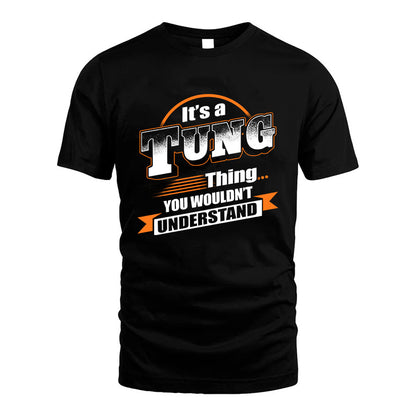 TUNG HH88-K2-107–Personalized Name Quote Apparel “It’s a/an NAME Thing You Wouldn’t Understand”