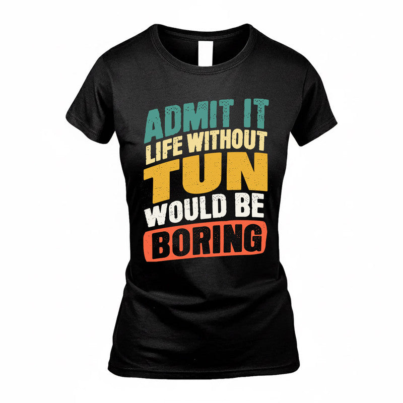 TUCKER TP88-K4-229–Personalized Funny Quote Apparel “Life Without NAME Would Be Boring”