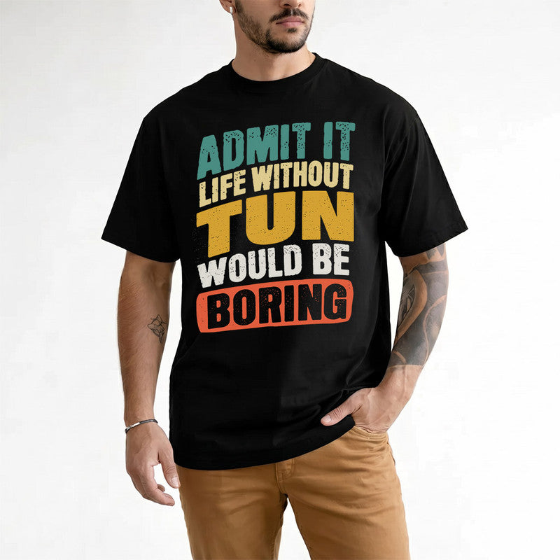 TUCKER TP88-K4-229–Personalized Funny Quote Apparel “Life Without NAME Would Be Boring”