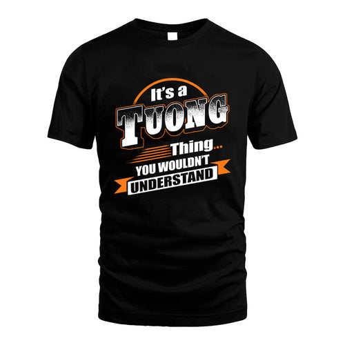 TUONG HH88-K2-107–Personalized Name Quote Apparel “It’s a/an NAME Thing You Wouldn’t Understand”