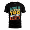 TUNG TP88-K4-229–Personalized Funny Quote Apparel “Life Without NAME Would Be Boring”