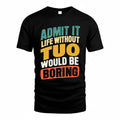 TUNG TP88-K4-229–Personalized Funny Quote Apparel “Life Without NAME Would Be Boring”