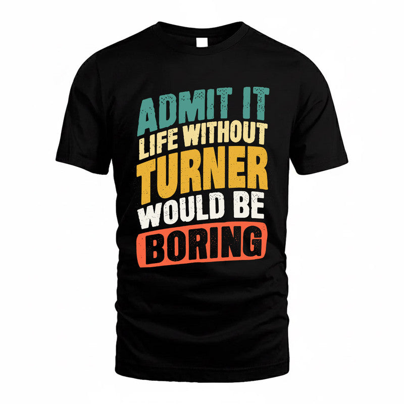 TUONG TP88-K4-229–Personalized Funny Quote Apparel “Life Without NAME Would Be Boring”