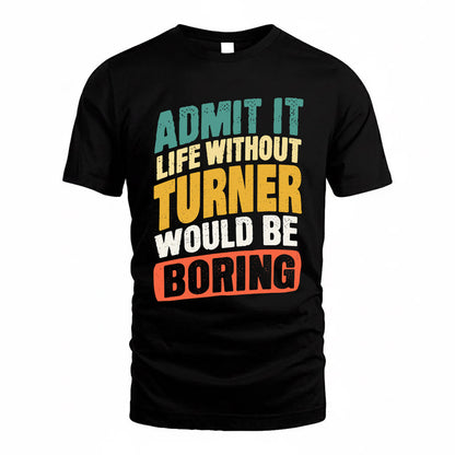 TUONG TP88-K4-229–Personalized Funny Quote Apparel “Life Without NAME Would Be Boring”