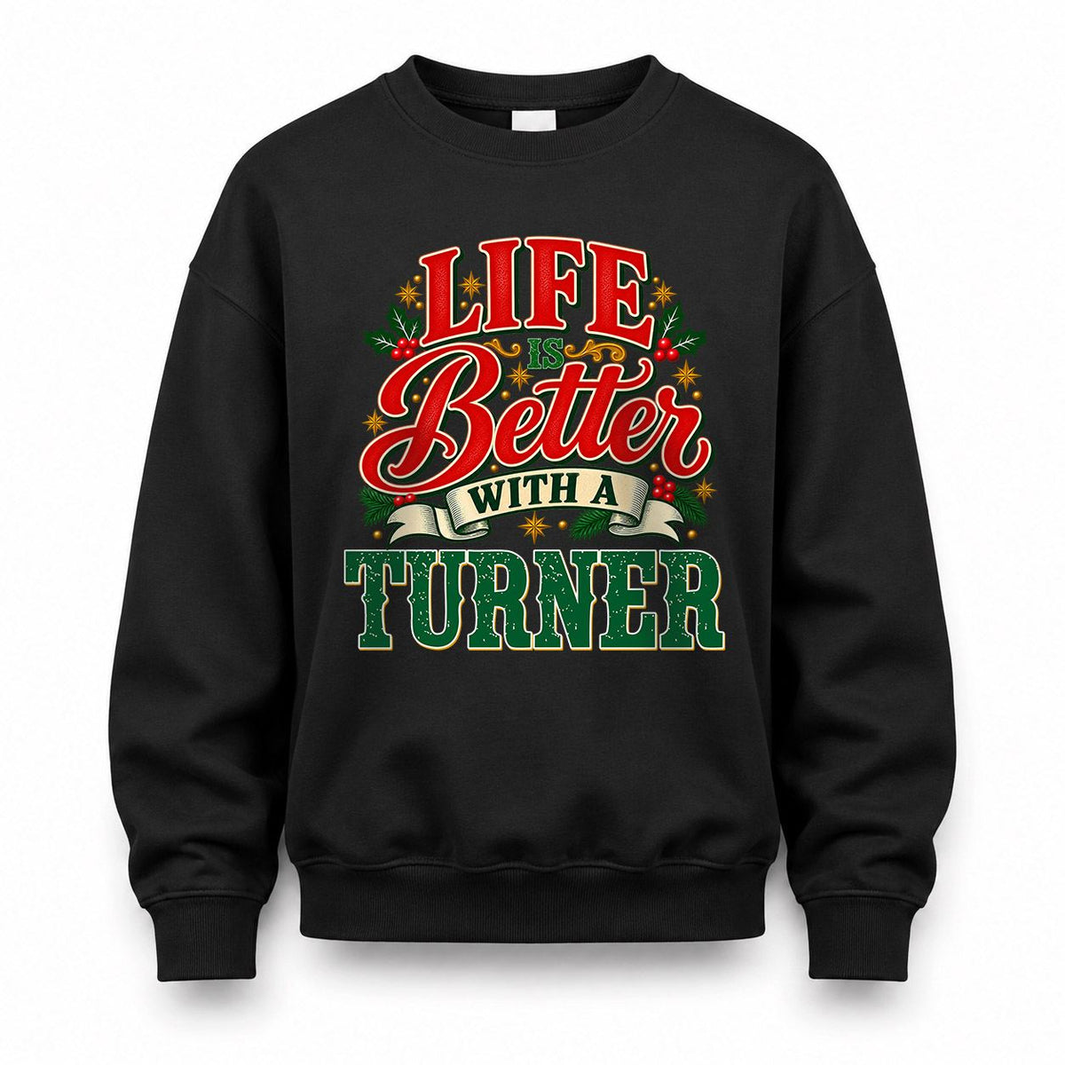 TURNER HH-F011 Personalized Name Christmas Shirt – “Life Is Better With a Custom Name” Funny Christmas Gift, Custom Holiday Apparel