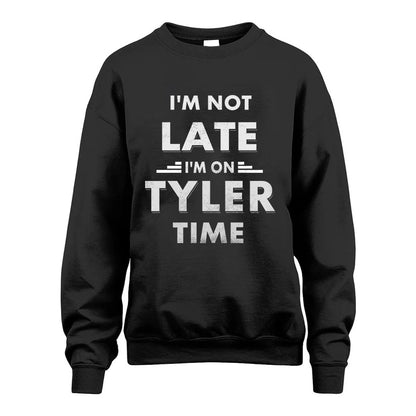 TYLER HH88-K2-109–Personalized Funny Quote Apparel “I'M NOT LATE I'M ON NAME TIME”