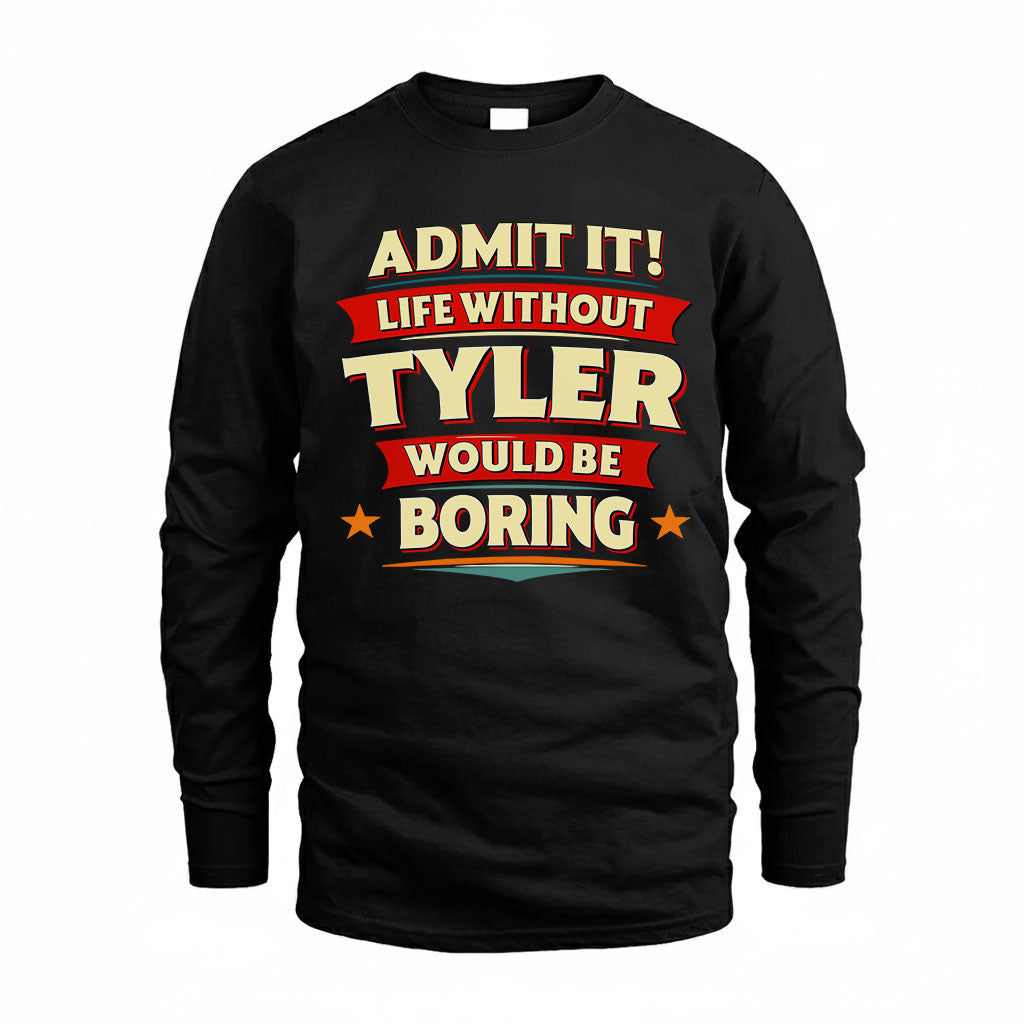TYLER HH88-K2-106–Personalized Funny Quote Apparel “Life Without NAME Would Be Boring”