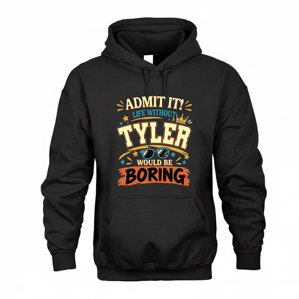 TYLER HH F005 Life Without You Would Be Boring Funny T-Shirt