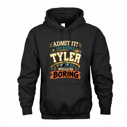 TYLER HH F005 Life Without You Would Be Boring Funny T-Shirt