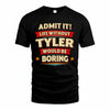 TYLER HH88-K2-106–Personalized Funny Quote Apparel “Life Without NAME Would Be Boring”