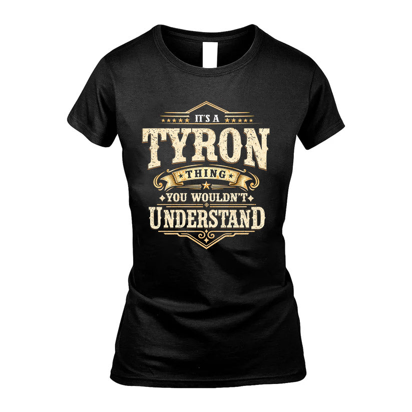 TYRON HH-F009–Personalized Name Quote Apparel “It’s an NAME Thing You Wouldn’t Understand”