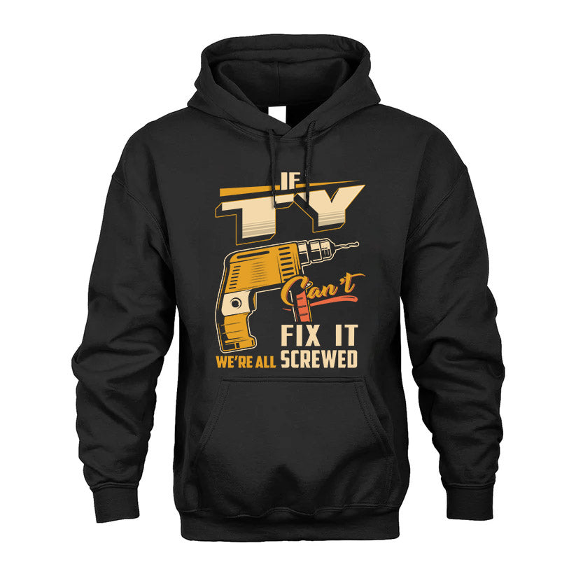 If TY Can’t Fix It, We’re All Screwed – Personalized Handyman T-Shirt