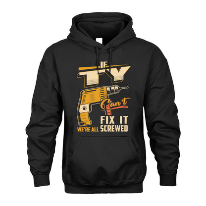 If TY Can’t Fix It, We’re All Screwed – Personalized Handyman T-Shirt