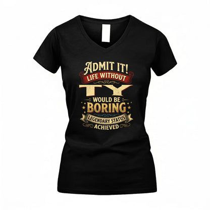 TRISTAN TP65-K5-268–Personalized Funny Quote Apparel “Life Without NAME Would Be Boring”