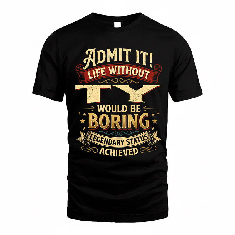 TRISTAN TP65-K5-268–Personalized Funny Quote Apparel “Life Without NAME Would Be Boring”