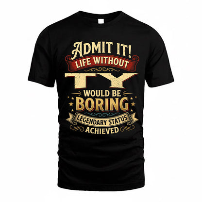 TRISTAN TP65-K5-268–Personalized Funny Quote Apparel “Life Without NAME Would Be Boring”