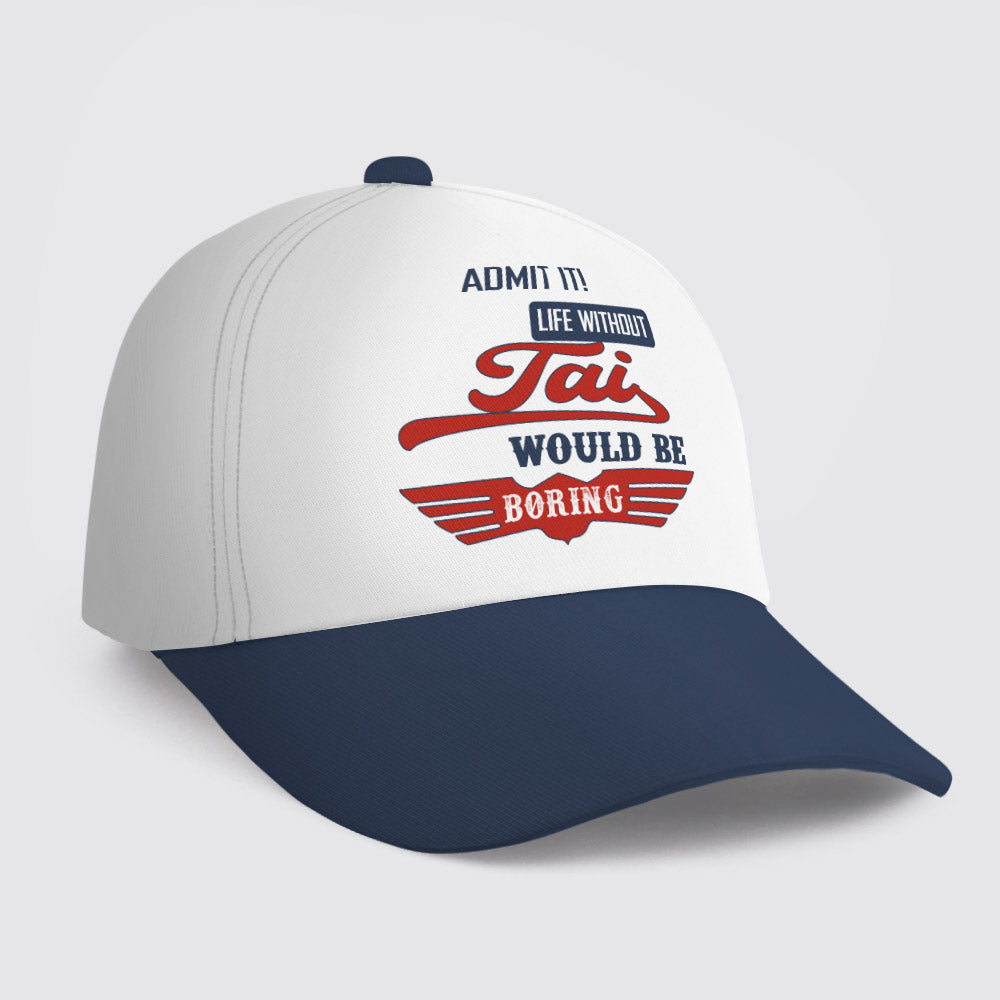 TAI HL03-CP79 Admit It Life Without Your Name Would Be Boring Vintage Cap