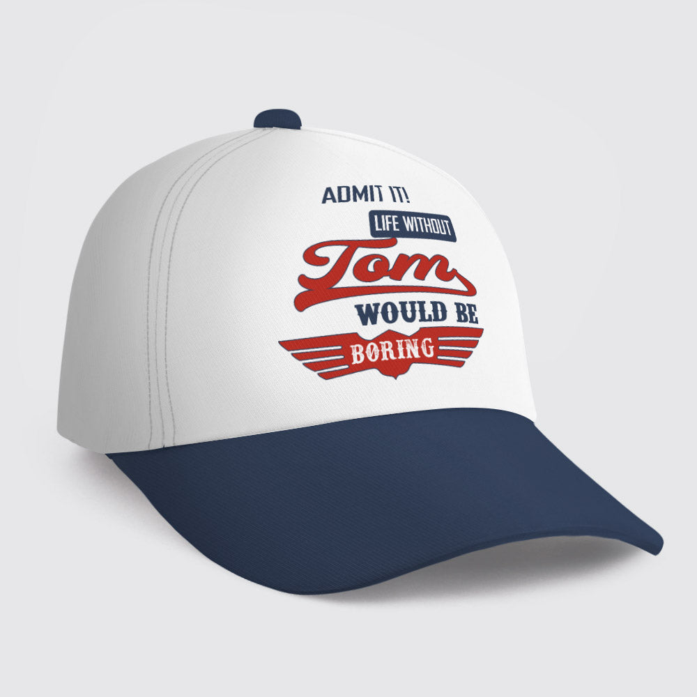 TOM HL03-CP79 Admit It Life Without Your Name Would Be Boring Vintage Cap