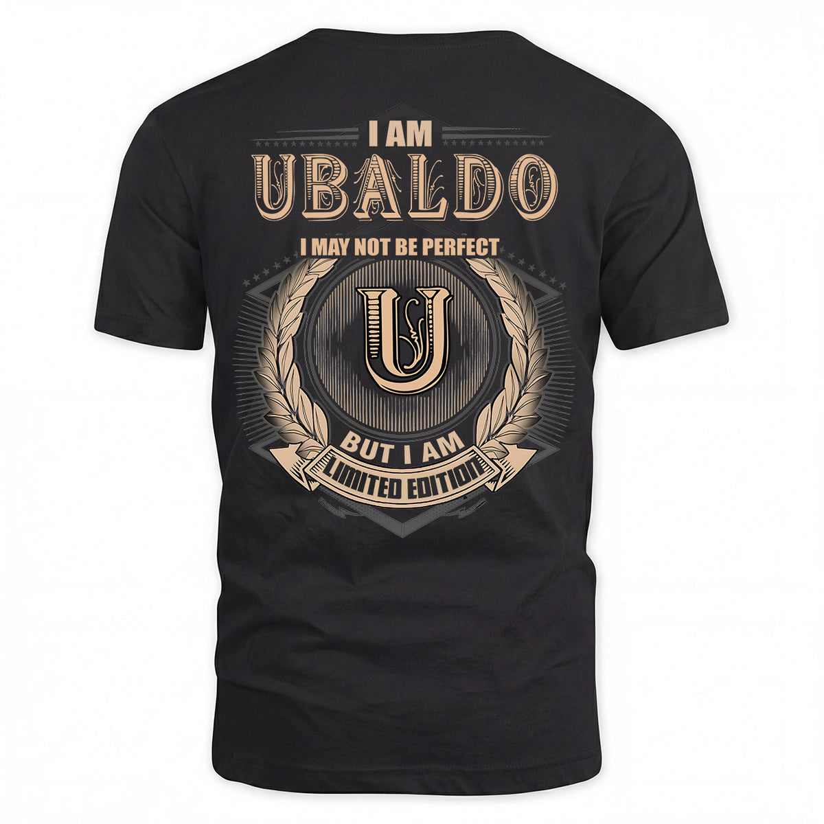 UBALDO 2K-101–Personalized Name Quote Apparel “I Am NAME May Not Be Perfect But I Am Limited Edition”