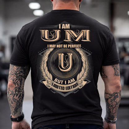 UM 2K-101–Personalized Name Quote Apparel “I Am NAME May Not Be Perfect But I Am Limited Edition”